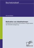 Motivation von Arbeitnehmern - Darstellung und Analyse verschiedener Möglichkeiten der Motivationssteigerung (eBook, PDF)