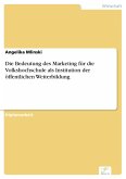 Die Bedeutung des Marketing für die Volkshochschule als Institution der öffentlichen Weiterbildung (eBook, PDF)