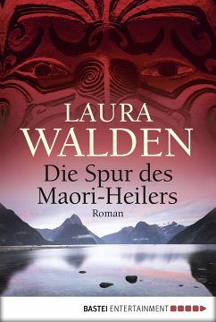 Die Spur des Maori-Heilers / Neuseeland-Saga Bd.6 (eBook, ePUB) - Walden, Laura