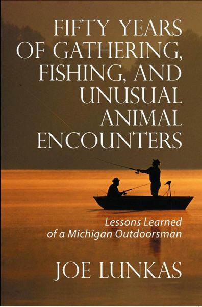 Fifty Years of Gathering, Fishing, and Unusual Animal Encounters (eBook, ePUB) Fifty Years of Gathering, Fishing, and Unusual Animal Encounters (eBook, ePUB)