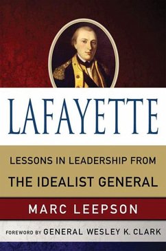 Lafayette: Lessons in Leadership from the Idealist General (eBook, ePUB) - Leepson, Marc