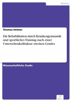 Die Rehabilitation durch Krankengymnastik und sportliches Training nach einer Unterschenkelfraktur zweiten Grades (eBook, PDF) - Helmer, Thomas