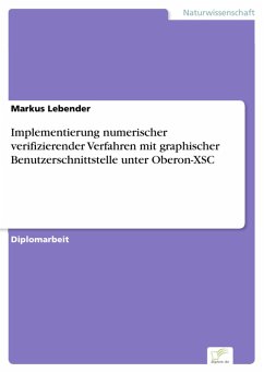 Implementierung numerischer verifizierender Verfahren mit graphischer Benutzerschnittstelle unter Oberon-XSC (eBook, PDF) - Lebender, Markus