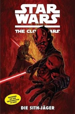 Die Sith-Jäger / Star Wars - The Clone Wars (Comic zur TV-Serie) Bd.13 - Melching, Steven;Gilory, Henry