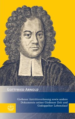 Gießener Antrittsvorlesung sowie andere Dokumente seiner Gießener Zeit und Gedoppelter Lebenslauf (eBook, PDF) - Arnold, Gottfried
