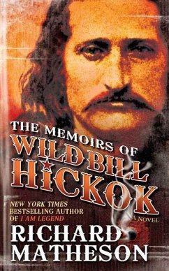 The Memoirs of Wild Bill Hickok (eBook, ePUB) - Matheson, Richard