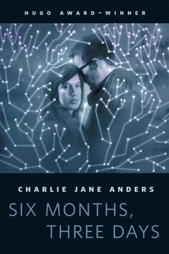 Six Months, Three Days (eBook, ePUB) - Anders, Charlie Jane
