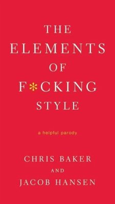 The Elements of F*cking Style (eBook, ePUB) - Baker, Chris; Hansen, Jacob