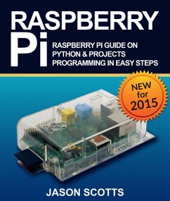 Raspberry Pi :Raspberry Pi Guide On Python & Projects Programming In Easy Steps (eBook, ePUB) - Scotts, Jason