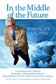In the Middle of the Future Tom Plate on Asia (eBook, ePUB) In the Middle of the Future Tom Plate on Asia (eBook, ePUB)