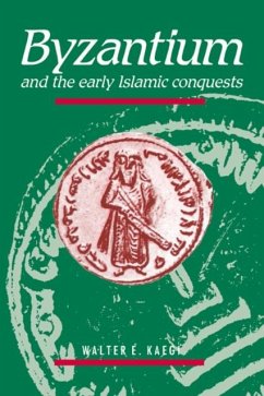 Byzantium and the Early Islamic Conquests (eBook, PDF) - Kaegi, Walter E.