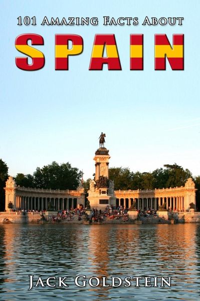 101 Amazing Facts About Spain (eBook, ePUB) 101 Amazing Facts About Spain (eBook, ePUB)