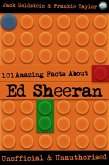 101 Amazing Facts About Ed Sheeran (eBook, ePUB)