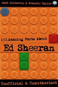 101 Amazing Facts About Ed Sheeran (eBook, ePUB) - Goldstein, Jack
