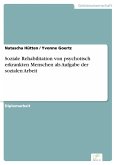 Soziale Rehabilitation von psychotisch erkrankten Menschen als Aufgabe der sozialen Arbeit (eBook, PDF)