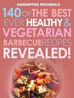 Barbecue Cookbook: 140 Of The Best Ever Healthy Vegetarian Barbecue Recipes Book...Revealed! (eBook, ePUB) - Michaels, Samantha