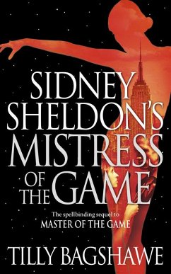 Sidney Sheldon's Mistress of the Game (eBook, ePUB) - Sheldon, Sidney; Bagshawe, Tilly Sidney Sheldon's Mistress of the Game (eBook, ePUB) - Sheldon, Sidney; Bagshawe, Tilly