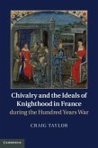 Chivalry and the Ideals of Knighthood in France during the Hundred Years War (eBook, PDF)