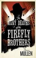 The Many Deaths of the Firefly Brothers (eBook, ePUB) - Mullen, Thomas