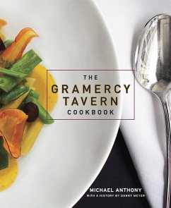 The Gramercy Tavern Cookbook (eBook, ePUB) - Anthony, Michael; Kalins, Dorothy