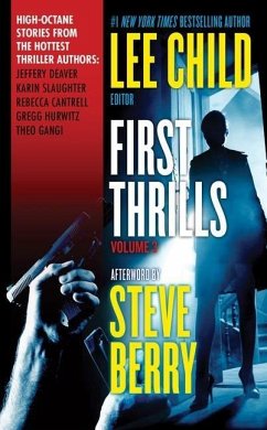 First Thrills: Volume 3 (eBook, ePUB) - Deaver, Jeffery; Slaughter, Karin; Cantrell, Rebecca; Hurwitz, Gregg; Gangi, Theo