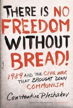 There Is No Freedom Without Bread! (eBook, ePUB) - Pleshakov, Constantine