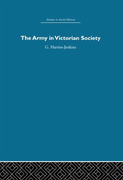 The Army in Victorian Society (eBook, ePUB) - Harries-Jenkins, G.