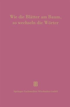 Wie die Blätter am Baum, so wechseln die Wörter - Delz, Josef;Flury, Peter;Solin, Heikki