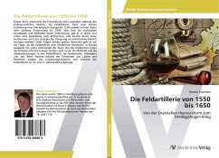 Die Feldartillerie von 1550 bis 1650 - Eisenbart, Bastian