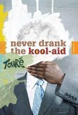 Never Drank the Kool-Aid (eBook, ePUB)
