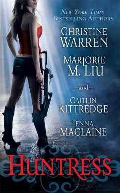 Huntress (eBook, ePUB) - Warren, Christine; Liu, Marjorie M.; Kittredge, Caitlin; Maclaine, Jenna