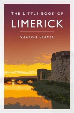 The Little Book of Limerick (eBook, ePUB) - Slater, Sharon