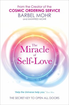 The Miracle of Self-Love (eBook, ePUB) - Mohr, Barbel; Mohr, Manfred