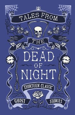 Tales from the Dead of Night: Thirteen Classic Ghost Stories (eBook, ePUB) - Various