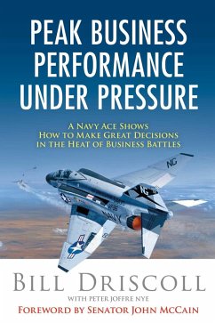 Peak Business Performance Under Pressure (eBook, ePUB) - Driscoll, Bill; Nye, Peter Joffre