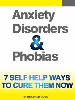 Cover Anxiety and Phobia Workbook: 7 Self Help Ways How You Can Cure Them Now (eBook, ePUB)