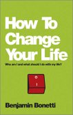 How To Change Your Life (eBook, PDF)