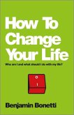 How To Change Your Life (eBook, PDF)