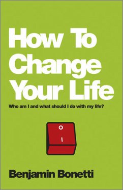 How To Change Your Life (eBook, PDF) - Bonetti, Benjamin
