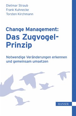 Change Management: Das Zugvogel-Prinzip (eBook, PDF) - Straub, Dietmar; Kuhnecke, Frank; Kirchmann, Torsten