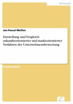Darstellung und Vergleich zukunftsorientierter und marktorientierter Verfahren der Unternehmensbewertung (eBook, PDF) - Mellies, Jan-Pascal