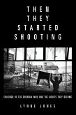 Then They Started Shooting (eBook, ePUB)