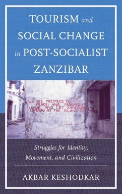 Tourism and Social Change in Post-Socialist Zanzibar (eBook, ePUB) - Keshodkar, Akbar Tourism and Social Change in Post-Socialist Zanzibar (eBook, ePUB) - Keshodkar, Akbar