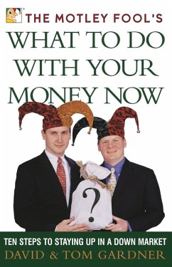 The Motley Fool's What to Do with Your Money Now (eBook, ePUB) - Gardner, David; Gardner, Tom