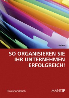 So organisieren Sie Ihr Unternehmen erfolgreich - Huber, Barbara