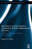 Role Theory and the Cognitive Architecture of British Appeasement Decisions (eBook, ePUB)