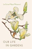 Our Life in Gardens (eBook, ePUB)