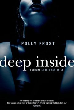 Deep Inside: Extreme Erotic Fantasies (eBook, ePUB) - Frost, Polly
