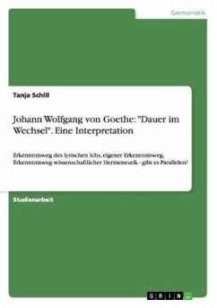 Johann Wolfgang von Goethe: "Dauer im Wechsel". Eine Interpretation