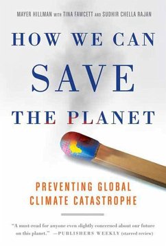 How We Can Save the Planet (eBook, ePUB) - Hillman, Mayer; Fawcett, Tina; Rajan, Sudhir Chella